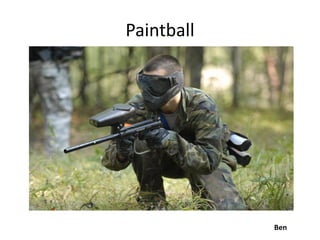 Paintball




            Ben
 
