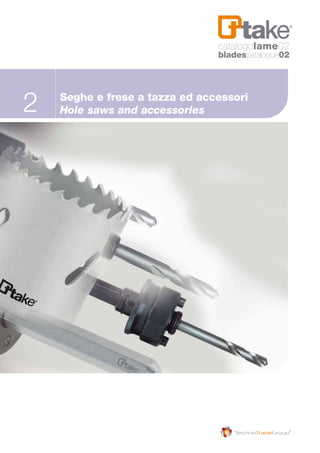 Seghe e frese a tazza ed accessori
Hole saws and accessories2
catalogolame02
bladescatalogue02
 