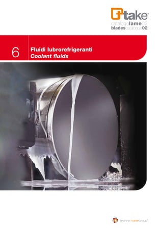 6 Fluidi lubrorefrigeranti
Coolant fluids
catalogolame02
bladescatalogue02
 