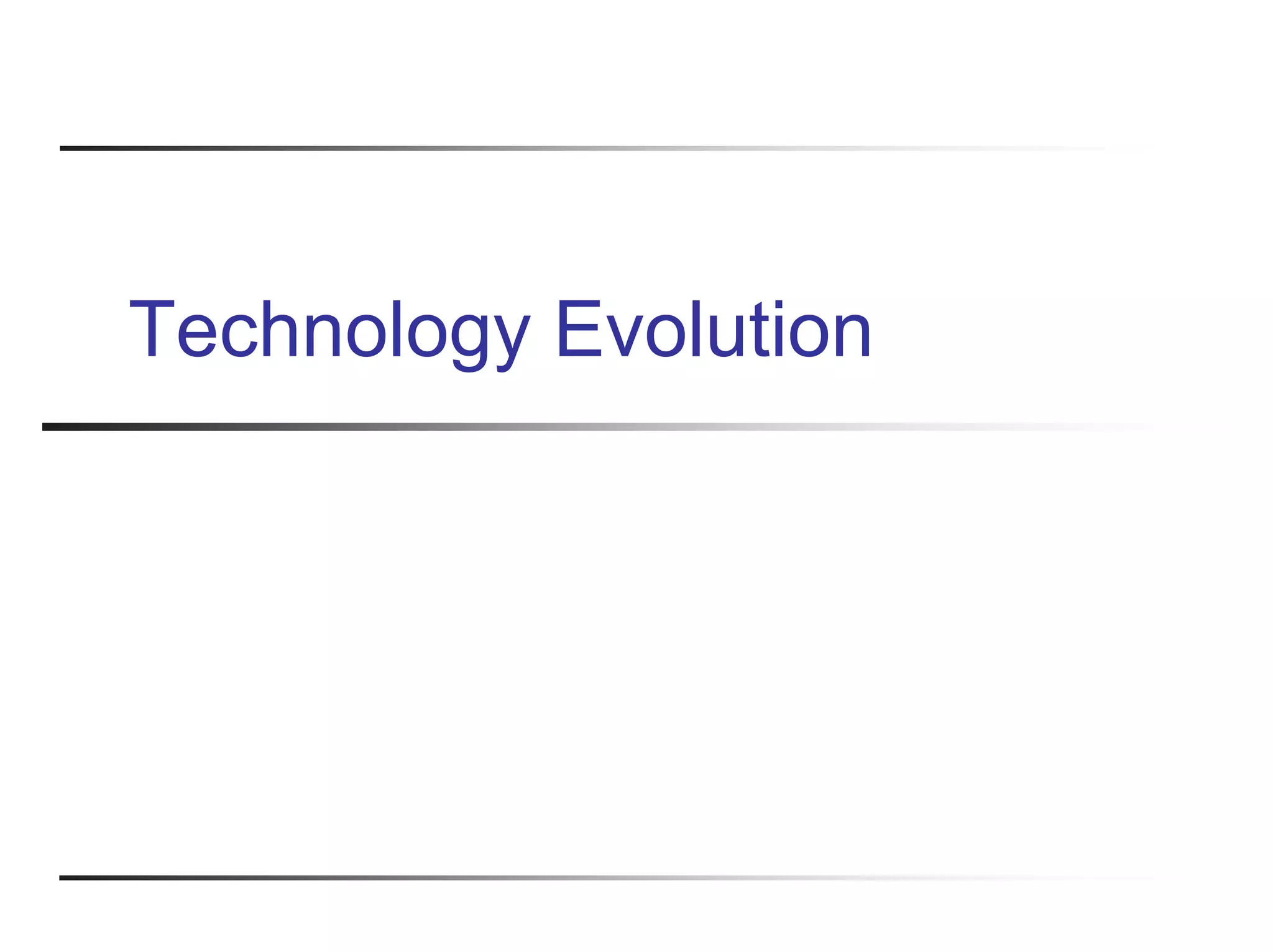 Technology Evolution
 