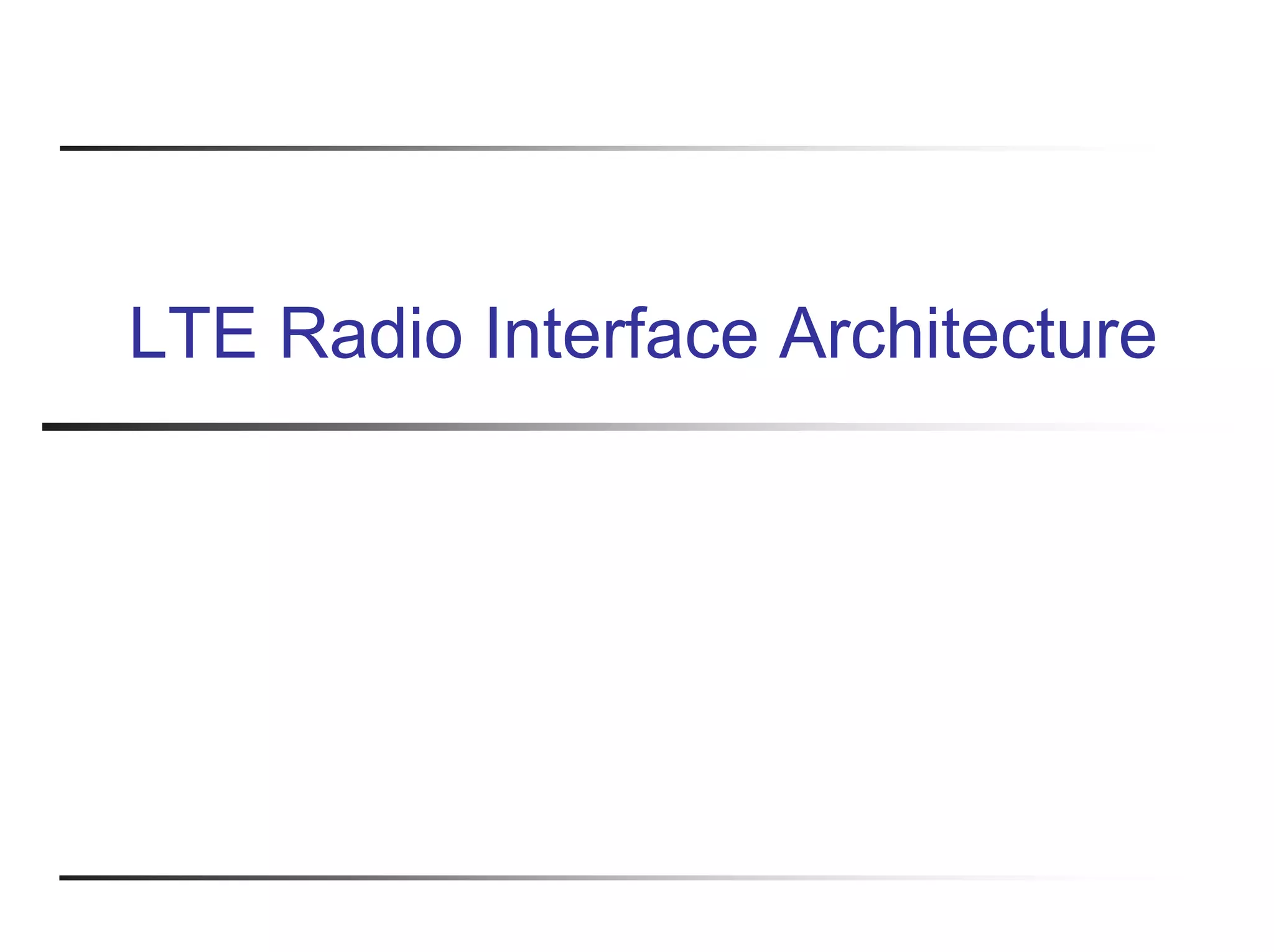 LTE Radio Interface Architecture
 