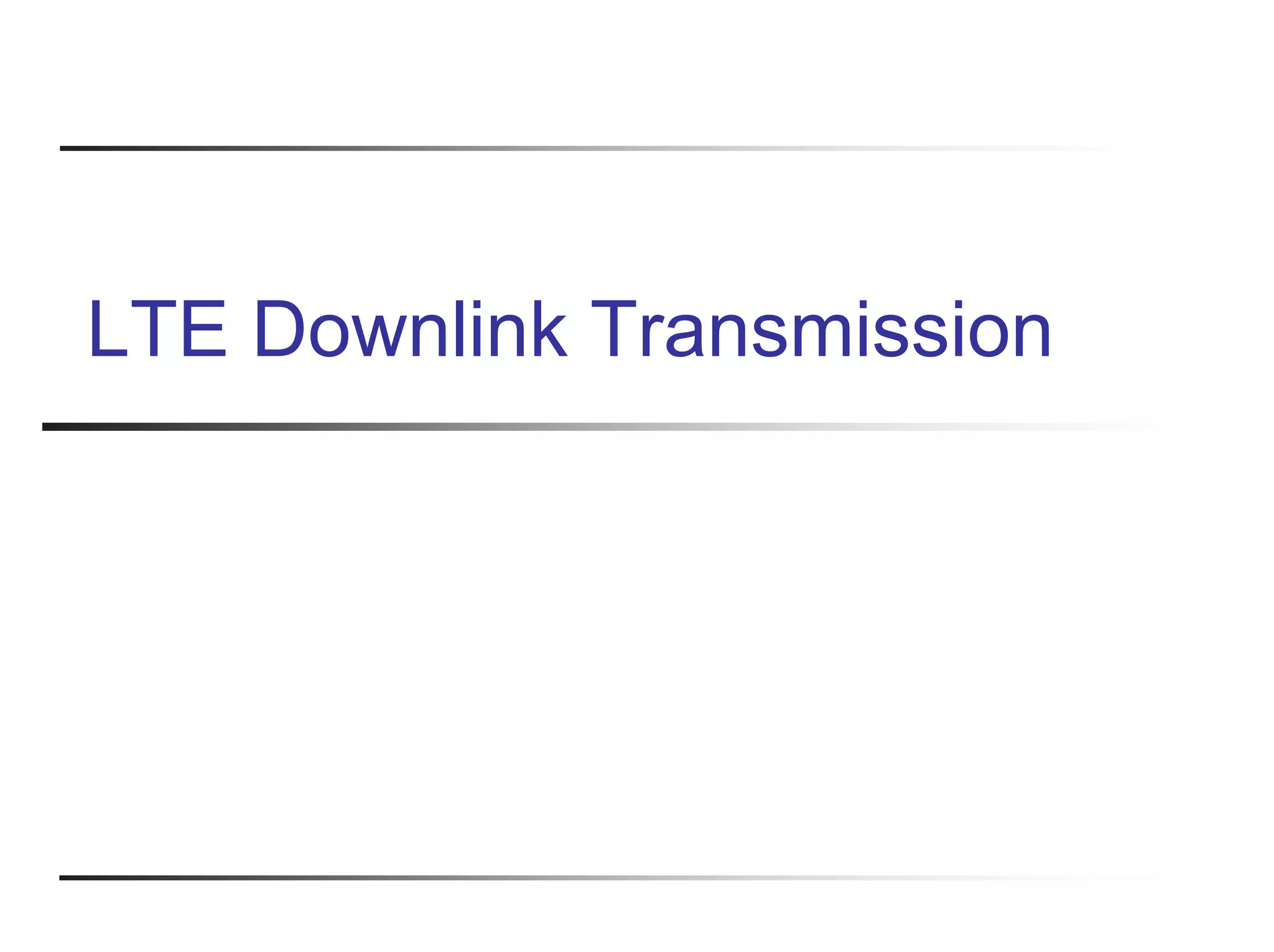 LTE Downlink Transmission
 