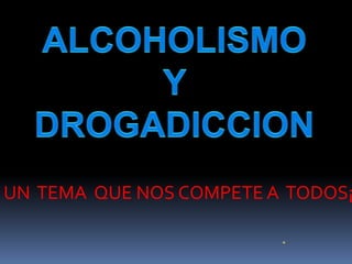 ALCOHOLISMO  Y  DROGADICCION 