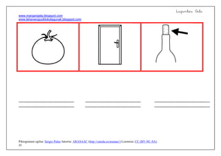 Laguntza Gela
www.margarigela.blogspot.com
www.lehenengoziklokolagunak.blogspot.com
Piktogramen egilea: Sergio Palao Jatorria: ARASAAC (http://catedu.es/arasaac/) Lizentzia: CC (BY-NC-SA)
22
  


 