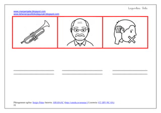 Laguntza Gela
www.margarigela.blogspot.com
www.lehenengoziklokolagunak.blogspot.com
Piktogramen egilea: Sergio Palao Jatorria: ARASAAC (http://catedu.es/arasaac/) Lizentzia: CC (BY-NC-SA)
23
  

 
 