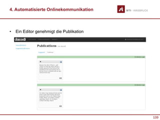 139
4. Automatisierte Onlinekommunikation
• Ein Editor genehmigt die Publikation
 