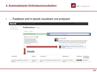 144
4. Automatisierte Onlinekommunikation
• … Feedback wird in dacodi visualisiert und analysiert
Details
 