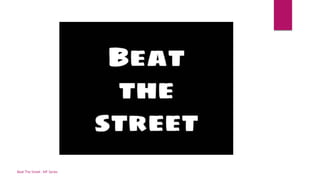Beat The Street : MF Series
 