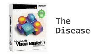 The
Disease
 