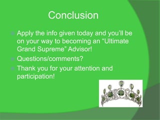 Conclusion
 Apply the info given today and you‟ll be
  on your way to becoming an “Ultimate
  Grand Supreme” Advisor!
 Questions/comments?
 Thank you for your attention and
  participation!
 