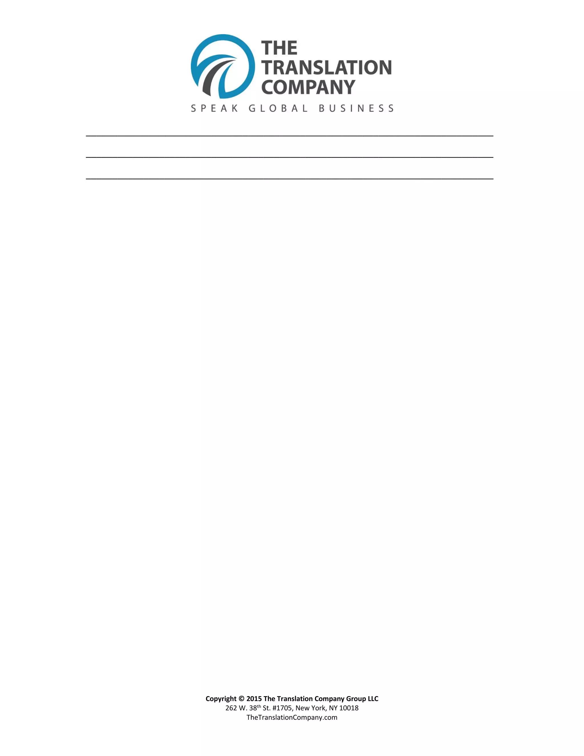 Copyright © 2015 The Translation Company Group LLC
262 W. 38th St. #1705, New York, NY 10018
TheTranslationCompany.com
______________________________________________________________________________
______________________________________________________________________________
______________________________________________________________________________
 