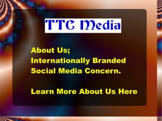 About Us; Internationally Branded  Social Media Concern. Learn More About Us Here 