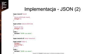 Implementacja - JSON (2)
Copyright © 2018 Semihalf. All rights reserved. Confidential and proprietary information.
type re...
