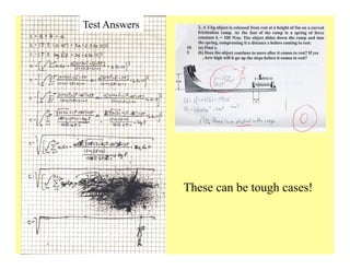 Test Answers
These can be tough cases!
 