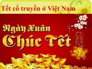 Tết cổ truyền ở Việt Nam 
 