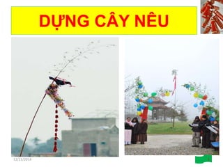 DỰNG CÂY NÊU
12/21/2014 5
 