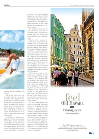 tourism

pared to the dollar between 2007
and 2012.
Due to that crisis, British tourism to the region has been seriously affected. Between 2008 and 2012,
tourists from the United Kingdom to
Barbados, its third destination in the
region, decreased from 184,000 to
96,000 visitors. The small islands located in the Eastern Caribbean have
been greatly affected. In Saint Lucia
arrivals decreased 20% and its income for tourist services much more
starting 2008.
In Cuba and the Dominican Republic, the first and second destination for British tourists and visitors,
according to their own statistics, the
reduction has represented a quarter
of a million persons. According to
statistics by the UK government, between 2008 and 2012 the issuing of

Travel Trade Caribbean • Year XIII • No. 224 • November 2013

tourists to the Caribbean decreased
by 200,000, that is, by 20%. While
global numbers do not coincide in
those different publications, the tendency observed is the same: a much
lower contribution of the United
Kingdom to tourist arrivals in the Caribbean islands.
The 2012 London Olympic Games
were a temporary factor that reduced the emission, since many decided to stay in their country to attend or see on TV that major sports
event.
Together with the economic crisis came the consequences of the
increases in the Air Passenger Duty
(APD), which all passengers have to
pay when leaving British airports.
This tax was introduced in 1994, with
a rate of five pounds for UK and European Union destinations and 10
pounds for others, but since 1995 it
has undergone successive modifications and increases. A differentiating system of rates by bands was
included that, in the case of the Caribbean, has been denounced as unfair and arbitrary, since it is alleged
that it places the region in a disadvantageous position as compared to
other destinations.
According to a study by Price
Waterhouse consultancy, the UK’s
APD is the highest tax of this type
in the world, by a considerable margin. A family of four persons traveling from a British airport to the
United States must pay 407 dollars;
for the Caribbean the APD would
be almost 600. The opinion of the
Caribbean Tourism Organization is
that the APD takes away from the
area some 90,000 British tourists
per year. Several governments in
the region have requested the elimination of at least the discriminatory
nature of the tax.
The APD has affected the community of Caribbean immigrants
living in the United Kingdom, who
have played a useful role in the development of the British economy
and today see how their expenses
to travel to their countries of origin
have increased. Statistics specify
that this community’s demands cannot be ignored, because while the
United Kingdom is the largest issuing market for Barbados, it is also important for the Barbadians and other
people from the Caribbean who live
in the European country to visit their
relatives on the islands. •

ttc9

 