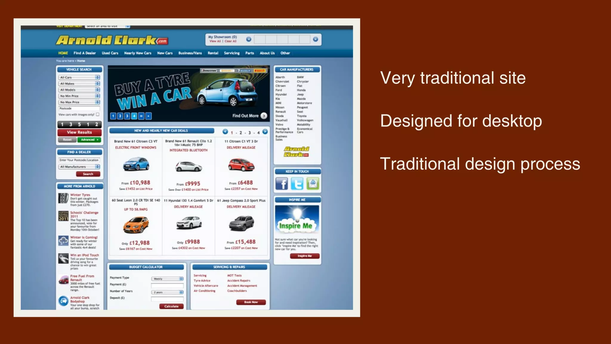 Very traditional site

Designed for desktop

Traditional design process
 