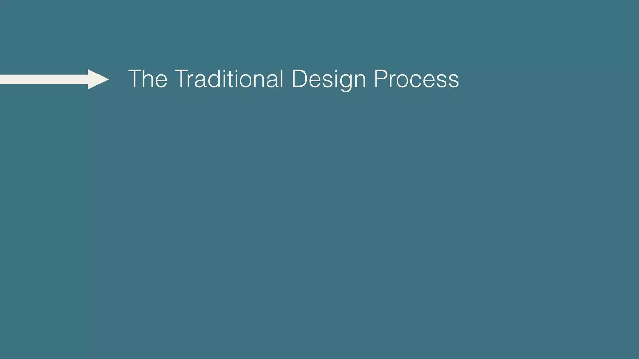 The Traditional Design Process
 