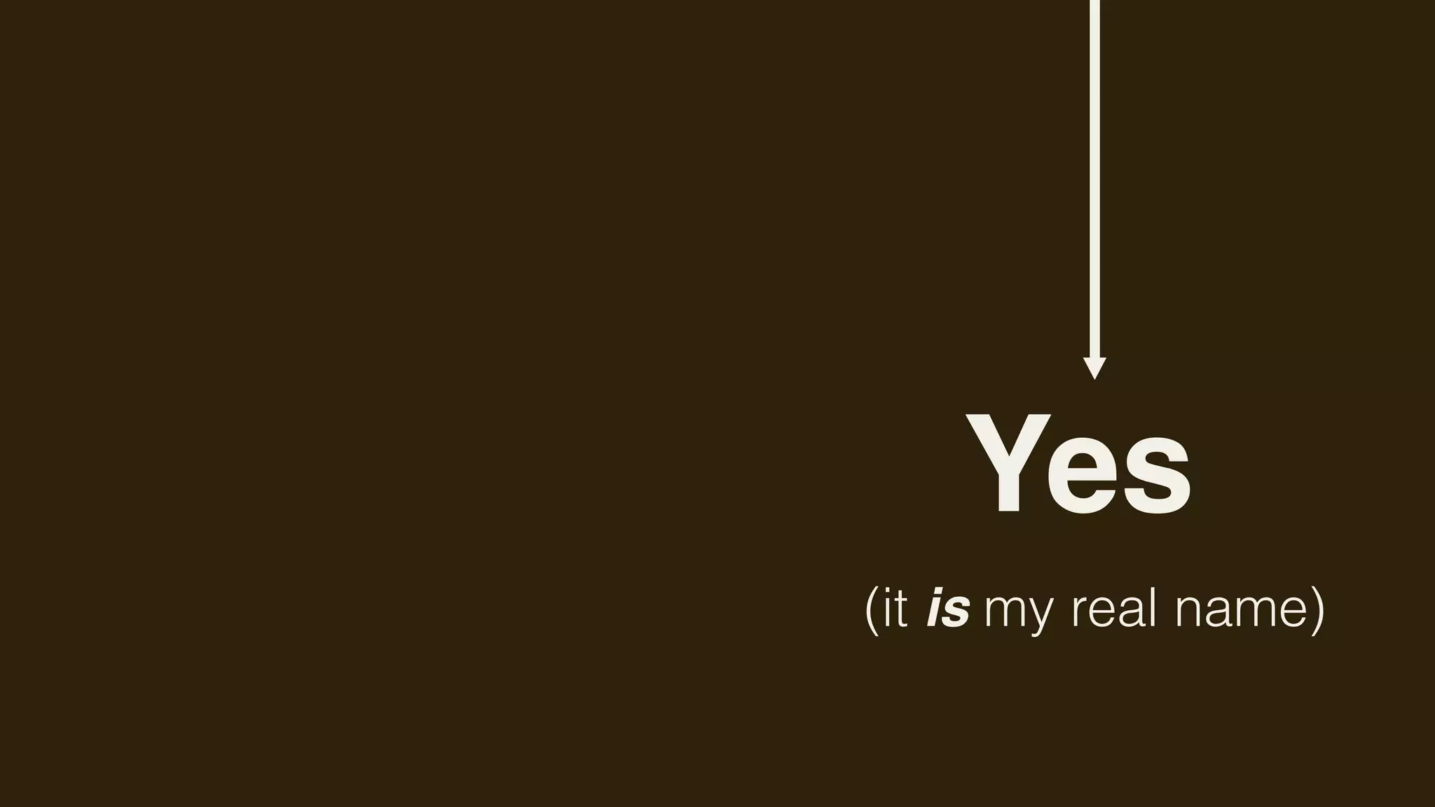 Yes
(it is my real name)
 