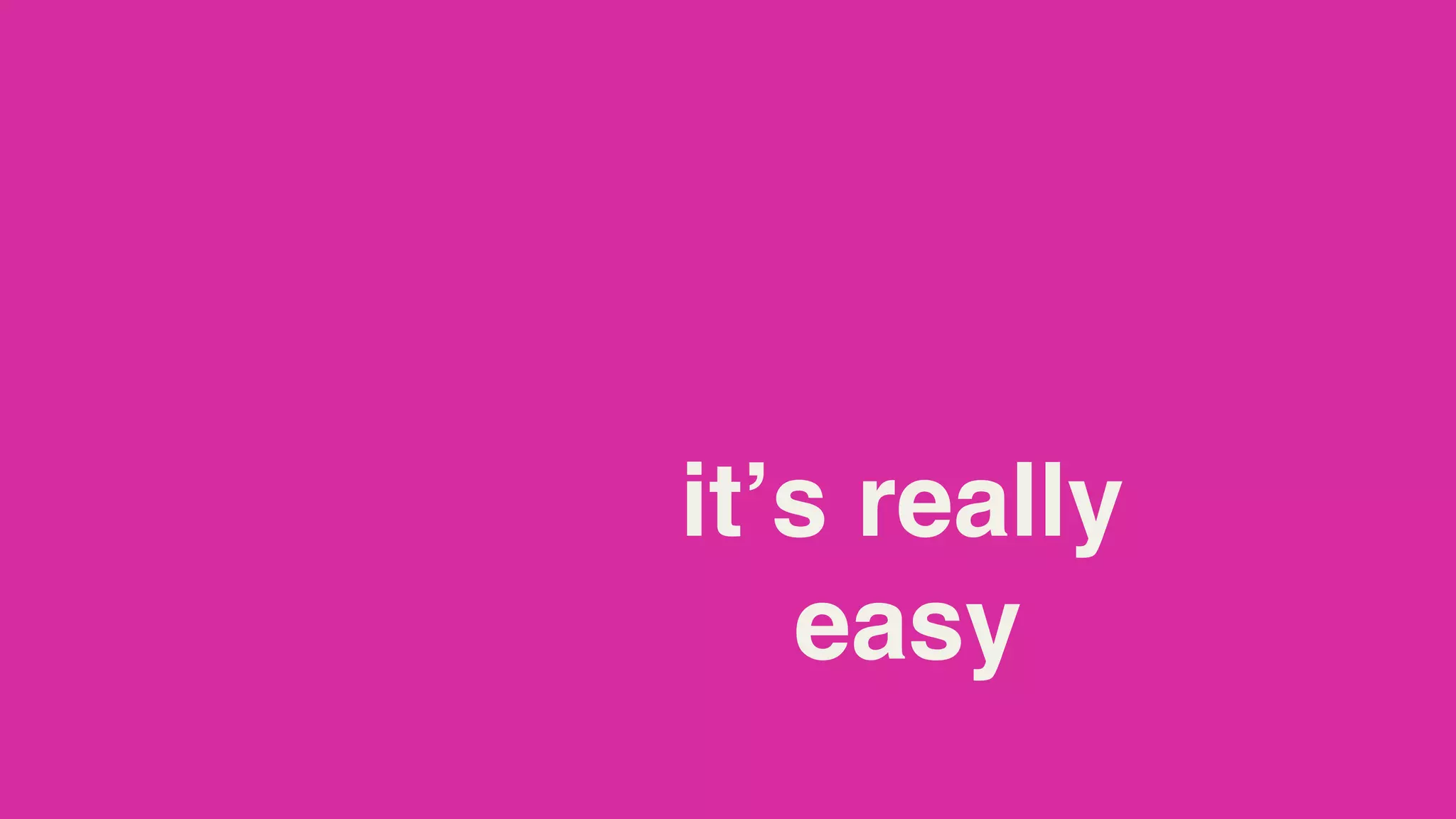 itʼs really
   easy
 