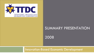 Innovation-Based Economic Development SUMMARY PRESENTATION 2008 