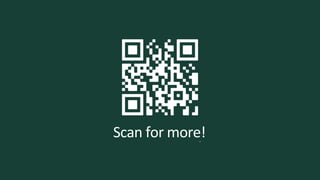 Scan for more!
 