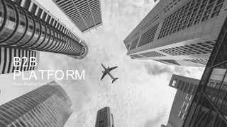 B2B
PLATFORM
Direct Booking Confirmations
 