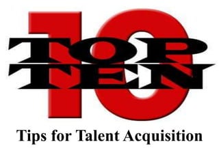 Tips for Talent Acquisition
 