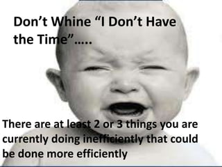 Enhancing Your Recruiting
  Don’t Whine “I Don’t Have
with Social Media
  the Time”…..




There are at least 2 or 3 things you are
currently doing inefficiently that could
be done more efficiently
 