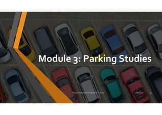 Module 3: Parking Studies
TTE 332 Transportation Engineering II S2021 ElDessouki 99
 