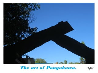 The art of Pongakawa.   Tyler
 