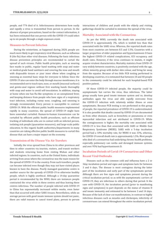 3
Trends Telemed E-Health Copyright © Sunil J Wimalawansa
TTEH.MS.ID.000539. 2(3).2020
people, and 774 died of it. Infectiousness determines how easily
and rapidly a virus is transmitted from person to person. In the
absence of proper precautions, based on the contact information, it
has been estimated that one person with the COVID-19 could infect
up to six people through a single exposure event.
Measures to Prevent Infection
During the wintertime, as happened during 2020, people are
much more likely to get respiratory viral illnesses, such as influenza
B (the flu) than other viral diseases. Following the basic infectious
disease prevention principles are recommended to curtail the
spread of such viruses. Public health principles, such as wearing
face masks in public, regular hand washing with soap and water
or medical grade hand sanitizers and covering the nose and mouth
with disposable tissues or your inner elbow when coughing or
sneezing as essential basic steps for everyone to follow. Since the
COVID-19 also can enter the body through mucous membranes, it is
recommended not to touch eyes, nose, or mouth (mucosal surfaces)
and genito-anal regions without first washing hands thoroughly
with soap and water to avoid self-inoculation. In addition, staying
at home when one has flu-like symptoms or an unexplained fever,
and keeping distance from people who have signs of a respiratory
tract infection, including runny nose, coughing, and sneezing is
strongly recommended. Every person is susceptible to contract
COVID-19. With the efficient public health measures implemented
rapidly in many countries, the spread of COVID-19 might have
been somewhat curtailed. Human-to-human transmission can be
curtailed by efficient public health procedures, such as efficient
tracking of individuals who are in contact with an infected person,
isolating sick people (quarantine measures), and large-scale public
education. In this regard, health authorities/departments in many
countries are taking effective public health measures to curtail this
disease that can have a major impact on the economy.
Transmission of the Disease Via Air Travelers
Initially, the virus spread from China to its other provinces and
then to other countries via tourists, visitors, and transit workers
and students returning home from visiting Wuhan and other
infected regions. In countries, such as the United States, individuals
arriving from areas where the coronavirus was the main reason for
the spread of COVID-19 in the country. From such travellers, people
can become infected even though they may not have visited places
known to have the disease. Poorly managed quarantine centre is
another source for the spready of COVID-19 to otherwise healthy
people, which is highly unethical. Although a 14-day quarantine
period is recommended by the WHO, there are instances people
contracted the virus while in these centres and thus leaving these
centres infectious. The number of people infected with COVID-19
in China has exponentially increased within weeks, even faster
than that occurred with other SARS viruses. Nevertheless, while an
average person with good innate immune system should not panic,
there are valid reasons to cancel travel plans, person to person
interactions of children and youth with the elderly and visiting
gatherings should be curtailed to minimize the spread of the virus.
Mortality Associated with the Coronavirus
As per the WHO, currently the death rate associated with
COVID-19 is approximately 3%, which is tenfold less than that
associated with the SARS virus. Whereas, the reported death rates
from most countries are between 0.5 and 1.5%. Countries with a
larger proportion of older population and hypovitaminosis D have
the highest COVID-19 related complications, ICU occupancy, and
death rates. However, if the virus continues to mutate, it might
acquire virulent characteristics. Mortality statistics from COVID-19
vary widely between countries, is positively corelated with the age,
ethnic minority group with darker skin colour, and living far away
from the equator. Because of too little PCR testing performed in
developing countries, it is estimated that between 10 and 40 people
in the community could be infected for each hospital-based PCR
positive patient.
Of these COVID-19 infected people, the majority could be
asymptomatic but carries the virus, thus infectious. The latter
group usually have good innate immune system and so, develop
antibodies again the virus and able rapidly overcome from
the COVID-19 infection with relatively milder illness or even
symptomatic. Because PCR testing is not performed in this group
of people, the reported prevalence of COVID-19 is underestimated.
It is also possible that deaths caused by COVID-19 are documented
as from other diseases, such as bronchitis or pneumonia or even
myocardial infarction and not attributed to COVID-19. While
the contagiousness is higher, the mortality rate associated with
COVID-19 is less than that associated with SARS or Middle East
Respiratory Syndrome (MERS). SARS with a 5-day incubation
period had a 10% mortality rate, for MERS it was 33%, whereas,
for COVID-19 overall death rate is approximately 1.5%. Most people
who died of a coronavirus had underlying chronic health problems,
especially pulmonary can cardia and deranged immune systems
and over 95% had hypovitaminosis D.
Incubation Periods of Covid-19 Coronavirus and Other
Recent Viral Outbreaks
Diseases such as the common cold and influenza have a 2 or
3day incubation period and signs and symptoms lasts for between
3 and 6 days. The disease is most contagious during the latter
part of the incubation and early part of the symptomatic period.
Although there are few signs and symptoms present during the
critical incubation period, so as with the asymptomatic carriers of
COVID-19, they are infectious to others during that period. It the
case with COVID-19, the incubation period (prior to manifesting
signs and symptoms) in part depends on the status of vitamin D
and innate immunity and estimated to be between 3 and 14 days.
Because of the lack of clear-cut manifestations, in contrast to highly
infectious diseases such as measles and chickenpox, infectivity of
coronaviruses can extend throughout the entire incubation period.
 