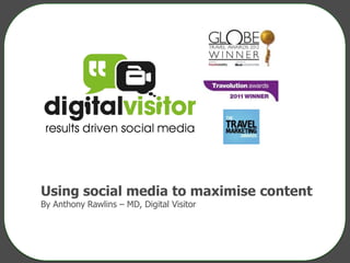 Using social media to maximise content
By Anthony Rawlins – MD, Digital Visitor
 