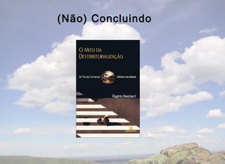 (Não) Concluindo
 