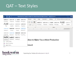 Expanding Your Toolbox @headbookworm #stc19
QAT – Text Styles
9
 