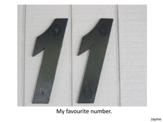 My favourite number.
                       Jayme
 