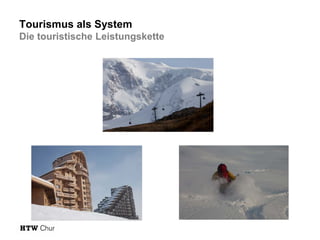 Tourismus als System
Die touristische Leistungskette

 