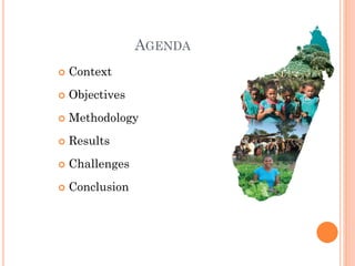 CONTEXT
 Madagascar is one of the most
vulnerable countries to climate
change, with high poverty rate;
 NAP process laun...