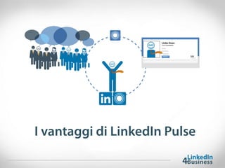I vantaggi di LinkedIn Pulse
 