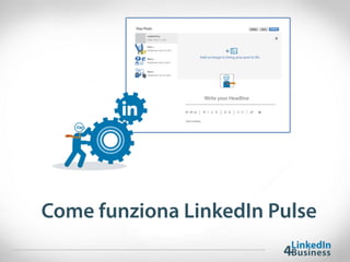 Come funziona LinkedIn Pulse
 