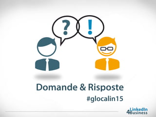#glocalin15
Domande & Risposte
 
