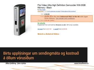 Birtu upplýsingar um sendingmáta og kostnað
á öllum vörusíðum
 