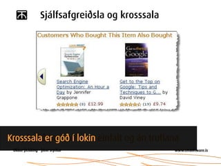 Sjálfsafgreiðsla og krosssala




Krosssala þarf að vera
Kaupferliðer góð í lokin einfalt og án truflana
 