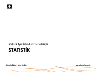 Statistík fyrir Ísland um netviðskipti

STATISTÍK
 
