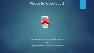 Please Be Courteous!
 