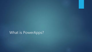 What is PowerApps?
 