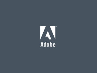© 2011 Adobe Systems Incorporated. All Rights Reserved. Adobe Con dential.
 