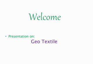 • Presentation on:
Geo Textile
 