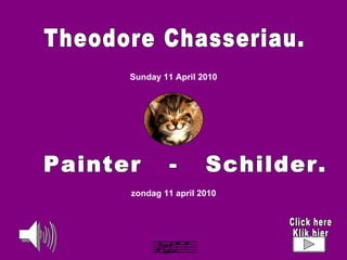 Theodore Chasseriau. Painter  -  Schilder. zondag 11 april 2010 Sunday 11 April 2010 Click here Klik hier 